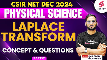 CSIR NET DEC 2024 | Physical Science | Concept And Questions | Laplace Transform 01 | Kaushal Sir