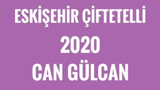 Eski̇şehi̇r Çi̇ftetelli̇ 2020 - Can Gülcan