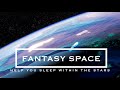 Fantasy Space | Ambient Music to Help You Sleep Within the Stars | Meditative Ease