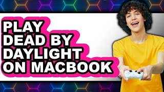 Famous How to Play Dead by Daylight on MacBook (Updated 2025) Net Worth