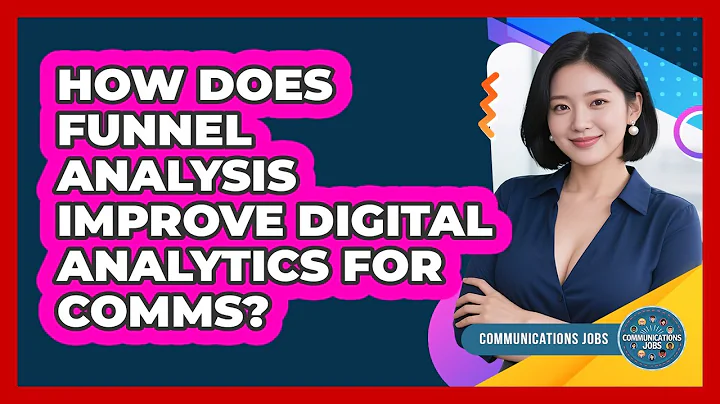 How Does Funnel Analysis Improve Digital Analytics For Comms? - Communications Jobs