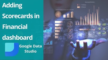 Building a Financial Dashboard in Google Data Studio | (Part-7) | Adding ScoreCard