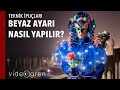 White Balance - Beyaz Ayarı nedir, nerede kullanılır?