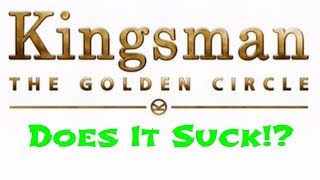 Does It Suck!? ~ Kingsman The Golden Circle Review!