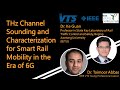 Thz channel sounding and characterization for smart rail mobility in the era of 6g