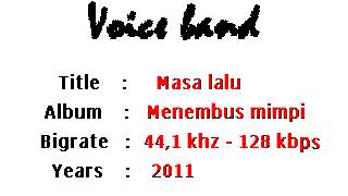 Download Lagu voice band - masa lalu (band indie rancah) MP3 Download Lagu voice band - masa lalu (band indie rancah) MP3