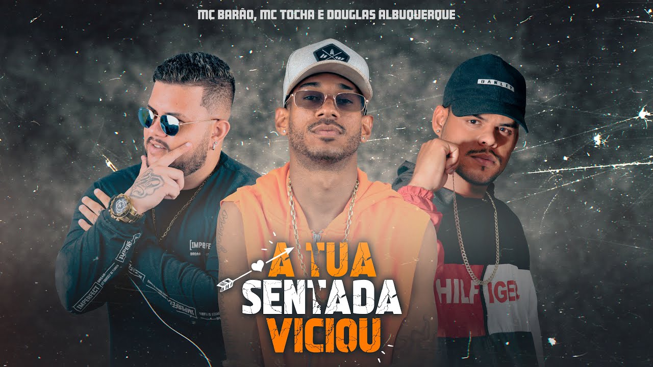 Barão, Mc Tocha, Douglas Albuquerque - A tua sentada viciou (lyric vídeo)