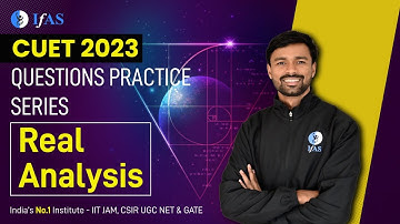 Questions Practice Series in Real Analysis | CUET PG Mathematics 2023 | IFAS