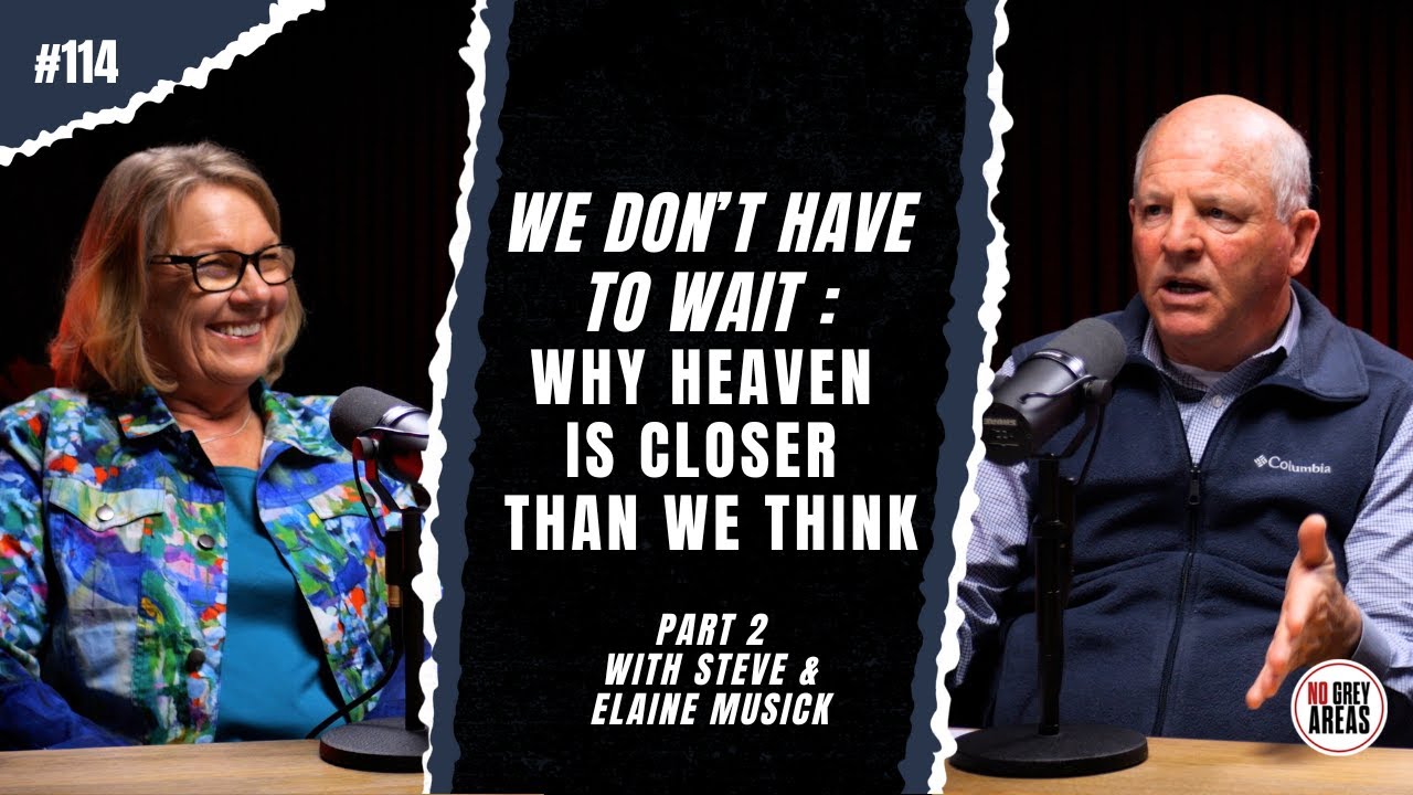 How a Near-Death Experience Revealed ‘Bubbles of Heaven’ Pt. 2 | Ep. 114 with Steve & Elaine Musick