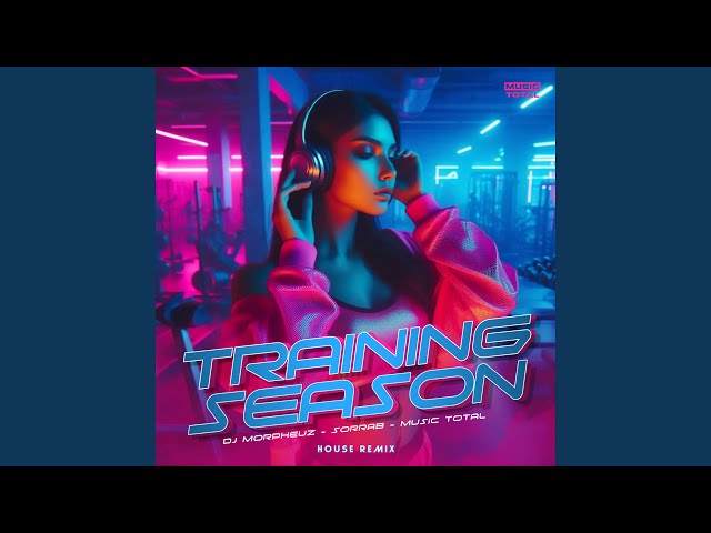 Training Season (House Remix)