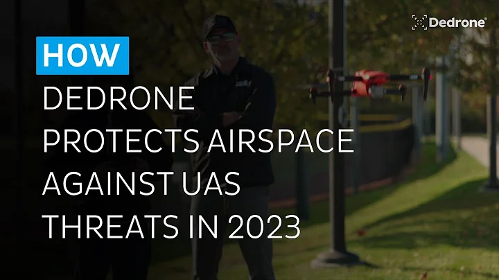 How Dedrone Protects the Airspace Against UAS Threats in 2023 | Dedrone