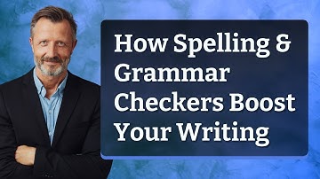 How Spelling & Grammar Checkers Boost Your Writing