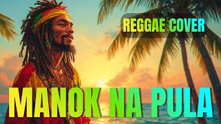 MANOK NA PULA – REGGAE VIBES COVER 🔥 | SOBRANG SWABE NG TUNOG!
