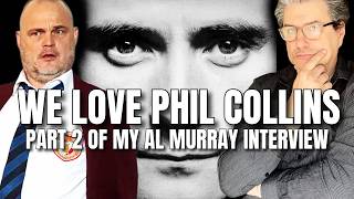 Celebrity WE LOVE PHIL COLLINS | with AL MURRAY (part two of interview) @almurray Net Worth