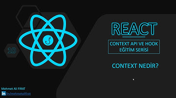 React Context API ve Hook Yapıları | 10 | Context Nedir?