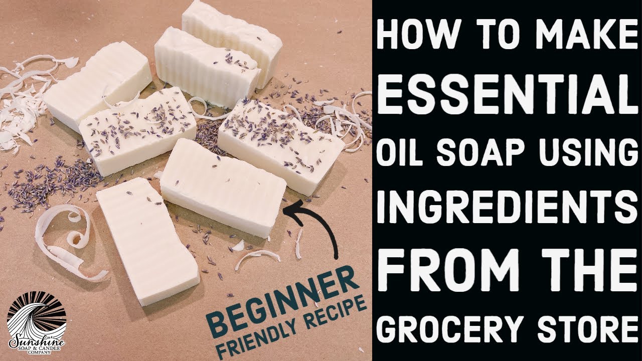 HOW TO MAKE ESSENTIAL OIL SOAP WITH INGREDIENTS FROM THE GROCERY