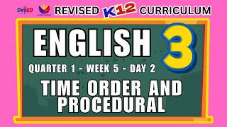 ENGLISH 3 | TIME ORDER AND PROCEDURAL | WEEK 5 | DAY 2 | QUARTER 1 | REVISED CURRICULUM