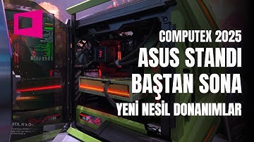 ASUS Standı Baştan Sona | Yeni Nesil Donanımlar ve Tasarımlar #Computex2025