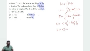 A force F =α + βx^2 acts on an object in the x-direction. The work done by the force is 5J when.....