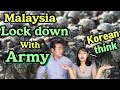 Koreans’comments on malaysia stay at home and with army - malaysia lock down reaksi orang korea