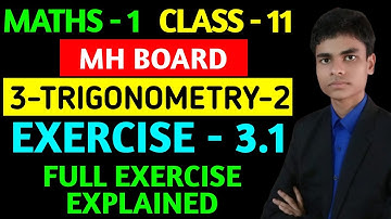 Exercise 3.1 | Class - 11 | MH Board | Maths - 1 | 3 - Trigonometry -2 | Full exercise explained |
