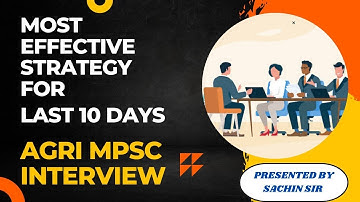 Most Effective Strategy||Agri MPSC Interview||Last 10 Days
