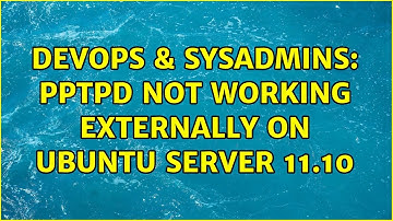 DevOps & SysAdmins: pptpd not working externally on Ubuntu Server 11.10 (3 Solutions!!)