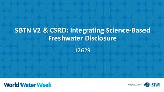 12629 SBTN V2 & CSRD: Integrating Science-Based Freshwater Disclosure