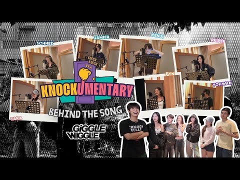 KNOCKUMENTARY EP.8 🎬BEHIND THE SONG “GIGGLE WIGGLE” 🌍💥