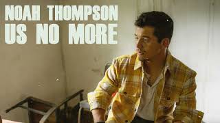 Video thumbnail of "Noah Thompson - Us No More (Official Audio)"