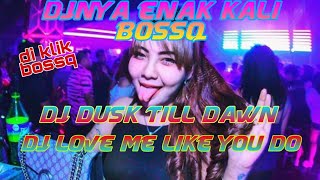 DJ DUSK TILL DAWN X LOVE ME LIKE YOU DO [OZZY RCM] DJNYA ENAK BOSSQ || DJ JUNGLE DUTCH FULL BASS