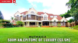 INSIDE A 500M MANSION IN MUTHAIGA 🇰🇪 Half A BILLION Mansion In Kenya 🇰🇪 $3.6M