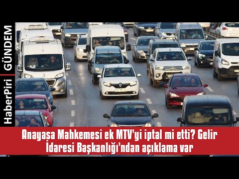 ANAYASA MAHKEMESİ EK MTV'Yİ İPTAL Mİ ETTİ? GELİR İDARESİ BAŞKANLIĞI'NDAN AÇ...