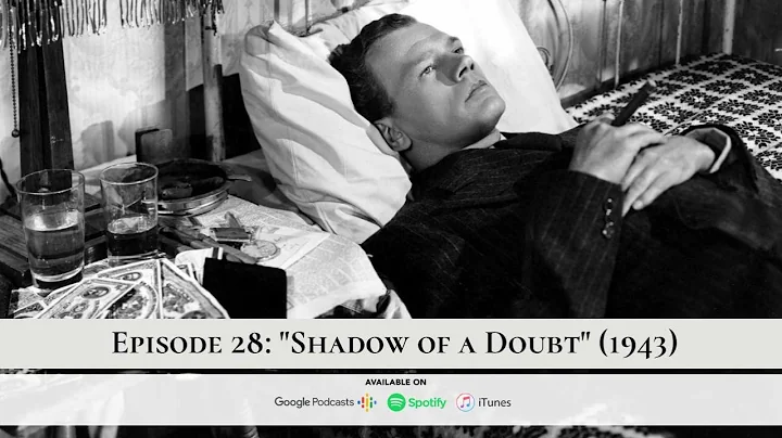 Episode 28: "Shadow of a Doubt" (1943) feat. Phili...