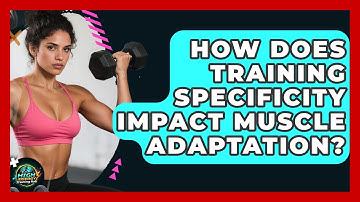 How Does Training Specificity Impact Muscle Adaptation? - High Energy Training Hub