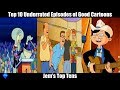 Top 10 Underrated Episodes of Good Cartoons