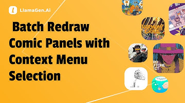 LlamaGen 101: Batch Redraw Comic Panels with Context Menu Selection