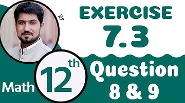 Exercise 7.3 Question 8,9 | 12th Class Math Chapter 7 | FSc Math Part 2 Chapter 7