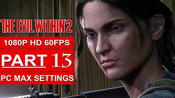 THE EVIL WITHIN 2 Gameplay Walkthrough Part 13 [1080p HD 60FPS PC MAX SETTINGS] - No Commentary