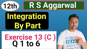 12th | Integration | EX :- 13 (C) | Q 1 to Q 6 | R S Aggarwal  | Integration by Part