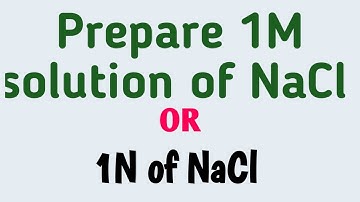 1 Molar solution of NaCl | how to prepare 1 molar solution of NaCl | 1 molar solution of NaCl