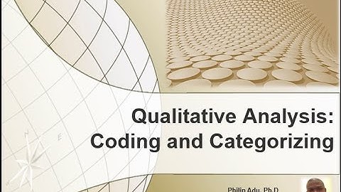 Qualitative Analysis: Coding and Categorizing Data by Philip Adu, Ph.D.