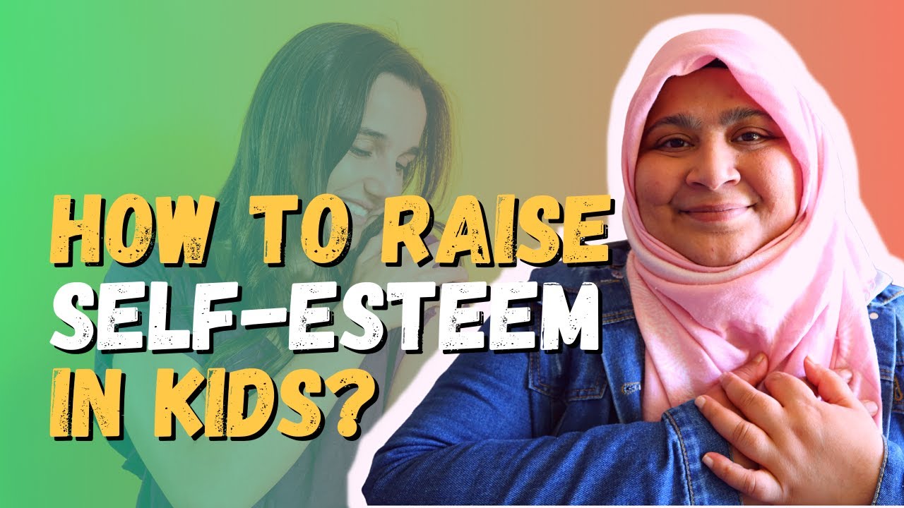 How to raise self-esteem in kids? 