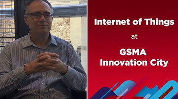 Internet of Things at GSMA Innovation City | #MWC18