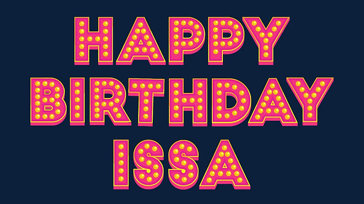 Happy Birthday Issa