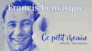 CE PETIT CHEMIN (Francis Lemarque)