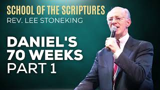 08 | Daniel's 70 Weeks Part 1 | Rev. Lee Stoneking | School of the Scriptures