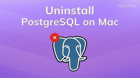 How to uninstall PostgreSQL on Mac