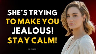 Stay Calm When She Tries To Make You Jealous | Stoicism