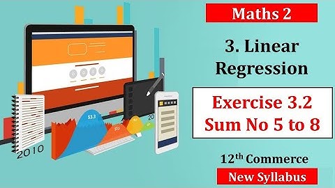 Linear Regression - Ex. 3.2- Sum 5 to 8 | 12th Commerce | New Syllabus